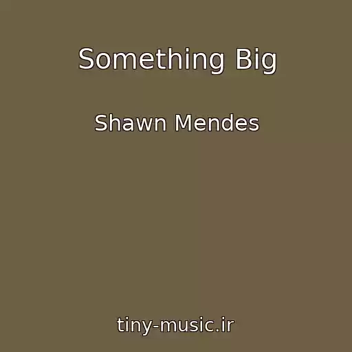کاور آهنگ Something Big از Shawn Mendes