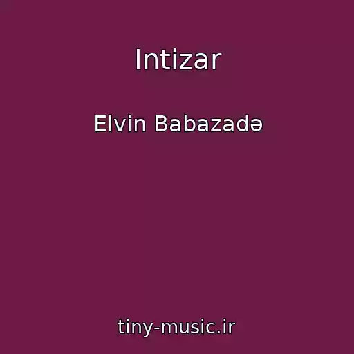 کاور آهنگ Intizar از Elvin Babazadə