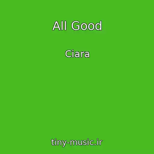کاور آهنگ All Good از Ciara