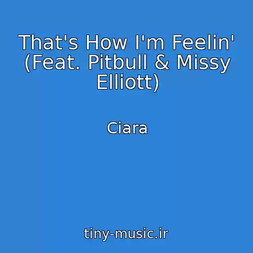 کاور آهنگ That's How I'm Feelin' (Feat. Pitbull & Missy Elliott) از Ciara