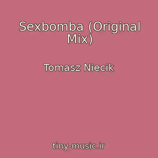 کاور آهنگ Sexbomba (Original Mix) از Tomasz Niecik