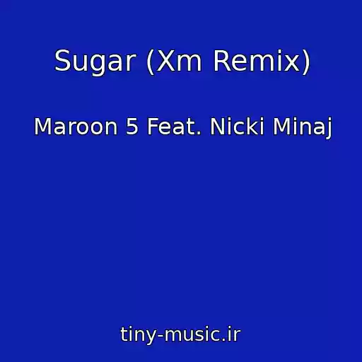 کاور آهنگ Sugar (Xm Remix) از Maroon 5 Feat. Nicki Minaj