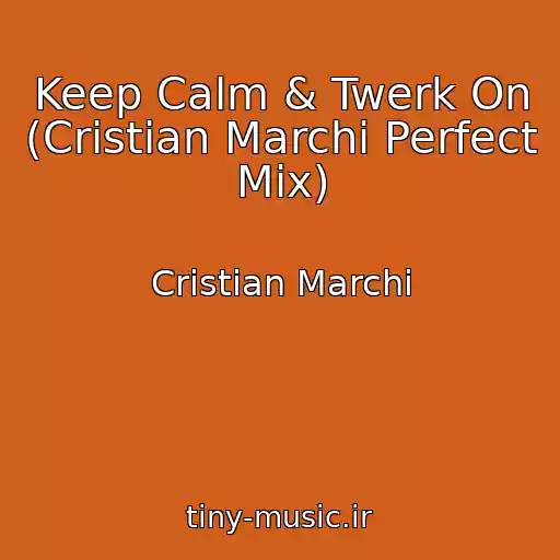 کاور آهنگ Keep Calm & Twerk On (Cristian Marchi Perfect Mix) از Cristian Marchi