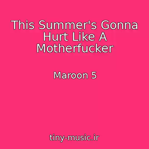 کاور آهنگ This Summer's Gonna Hurt Like A Motherfucker از Maroon 5