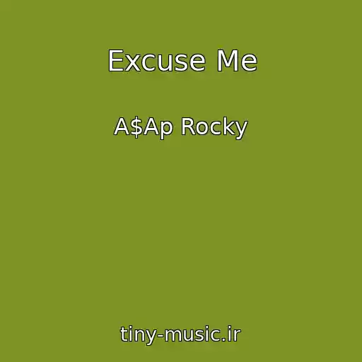 کاور آهنگ Excuse Me از A$Ap Rocky