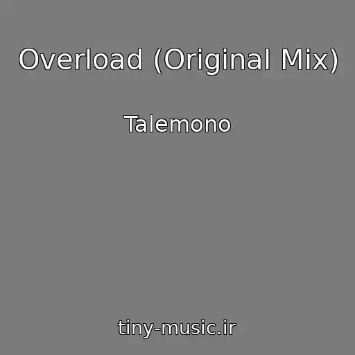 کاور آهنگ Overload (Original Mix) از Talemono