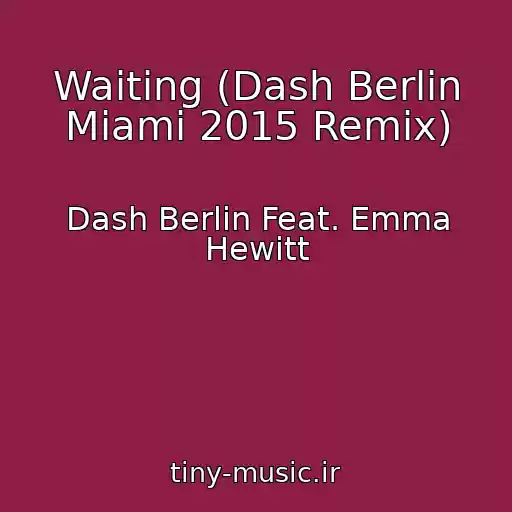کاور آهنگ Waiting (Dash Berlin Miami 2015 Remix) از Dash Berlin Feat. Emma Hewitt