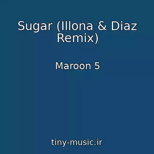 کاور آهنگ Sugar (Illona & Diaz Remix) از Maroon 5