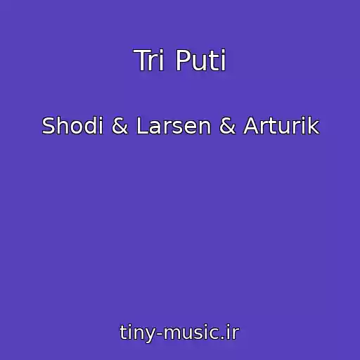 کاور آهنگ Tri Puti از Shodi & Larsen & Arturik