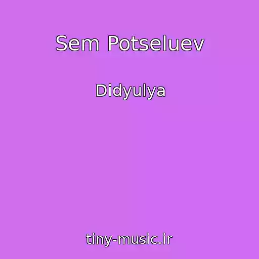 کاور آهنگ Sem Potseluev از Didyulya
