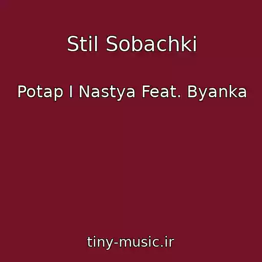 کاور آهنگ Stil Sobachki از Potap I Nastya Feat. Byanka