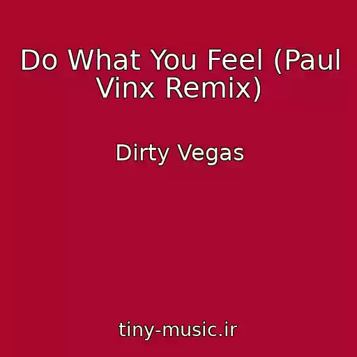 کاور آهنگ Do What You Feel (Paul Vinx Remix) از Dirty Vegas