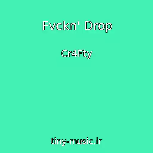 کاور آهنگ Fvckn' Drop از Cr4Fty