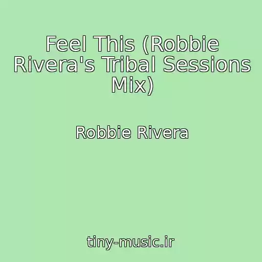 کاور آهنگ Feel This (Robbie Rivera's Tribal Sessions Mix) از Robbie Rivera