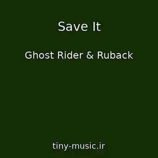 کاور آهنگ Save It از Ghost Rider & Ruback
