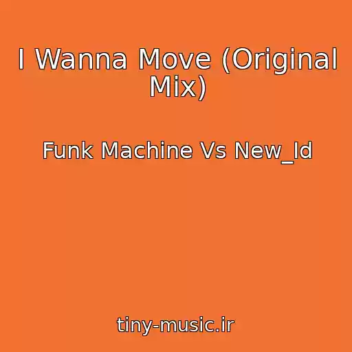 کاور آهنگ I Wanna Move (Original Mix) از Funk Machine Vs New_Id