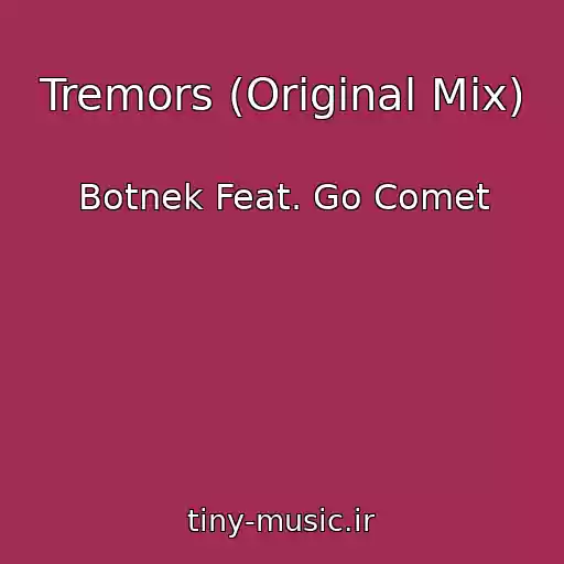 کاور آهنگ Tremors (Original Mix) از Botnek Feat. Go Comet
