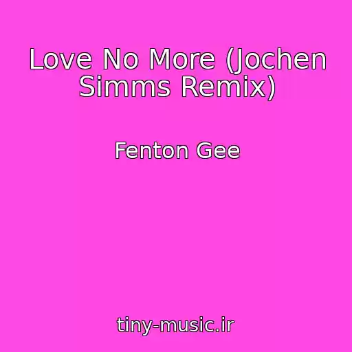 کاور آهنگ Love No More (Jochen Simms Remix) از Fenton Gee
