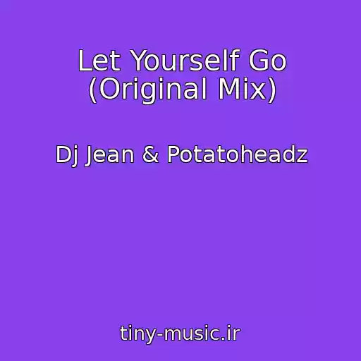 کاور آهنگ Let Yourself Go (Original Mix) از Dj Jean & Potatoheadz
