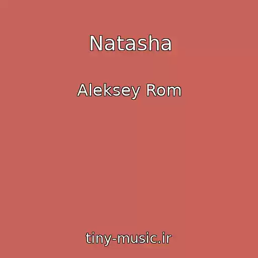 کاور آهنگ Natasha از Aleksey Rom