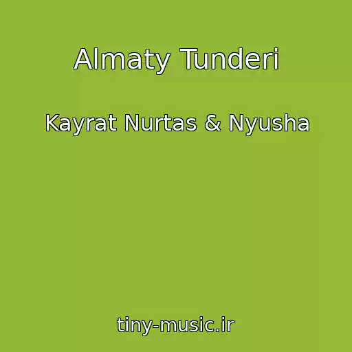 کاور آهنگ Almaty Tunderi از Kayrat Nurtas & Nyusha