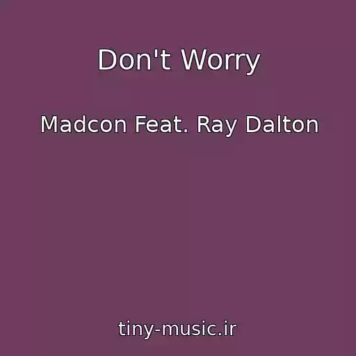 کاور آهنگ Don't Worry از Madcon Feat. Ray Dalton