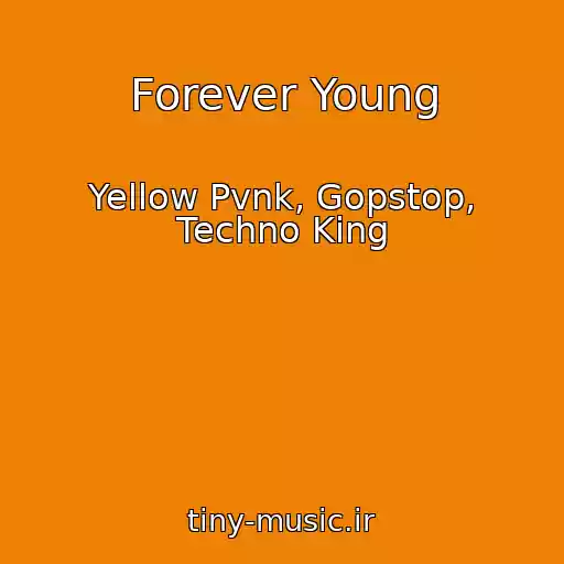 کاور آهنگ Forever Young از Yellow Pvnk, Gopstop, Techno King