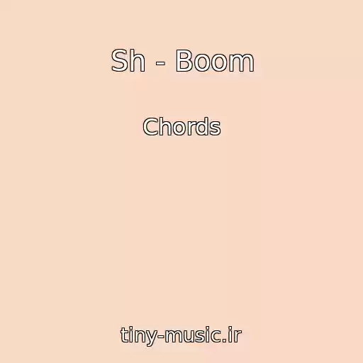 کاور آهنگ Sh - Boom از Chords
