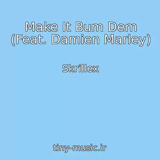 کاور آهنگ Make It Bum Dem (Feat. Damien Marley) از Skrillex