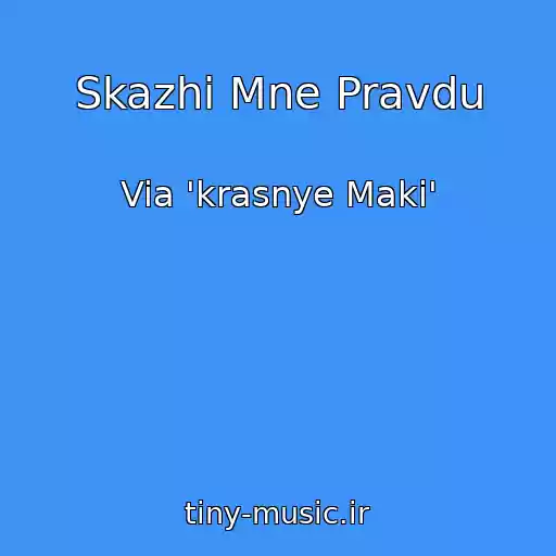 کاور آهنگ Skazhi Mne Pravdu از Via 'krasnye Maki'