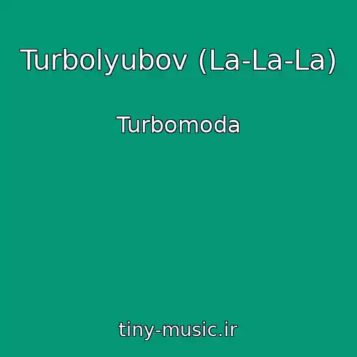 کاور آهنگ Turbolyubov (La-La-La) از Turbomoda