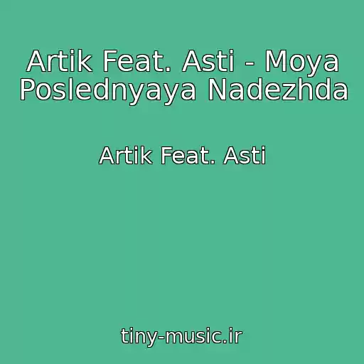 کاور آهنگ Artik Feat. Asti - Moya Poslednyaya Nadezhda از Artik Feat. Asti