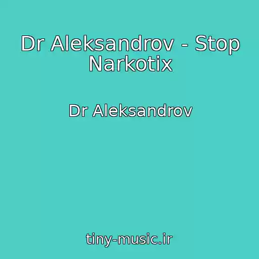 کاور آهنگ Dr Aleksandrov - Stop Narkotix از Dr Aleksandrov