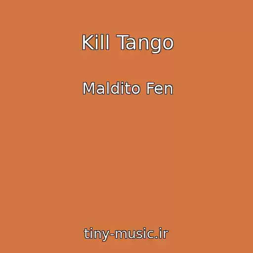 کاور آهنگ Kill Tango از Maldito Fen