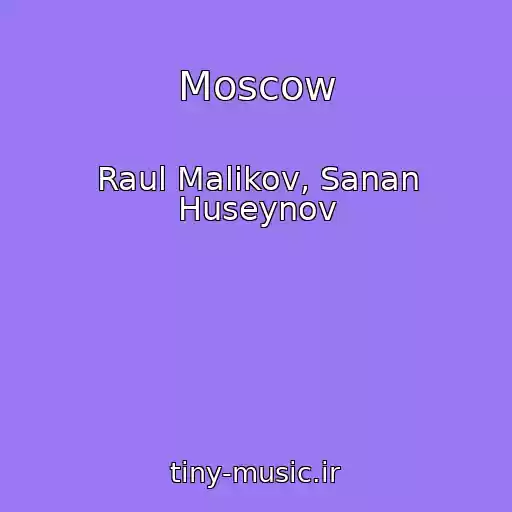 کاور آهنگ Moscow از Raul Malikov, Sanan Huseynov