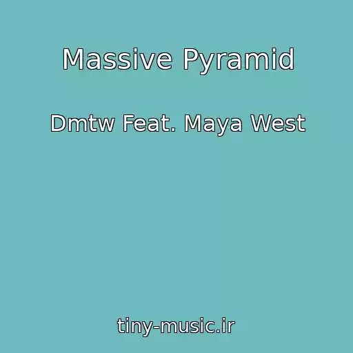 کاور آهنگ Massive Pyramid از Dmtw Feat. Maya West