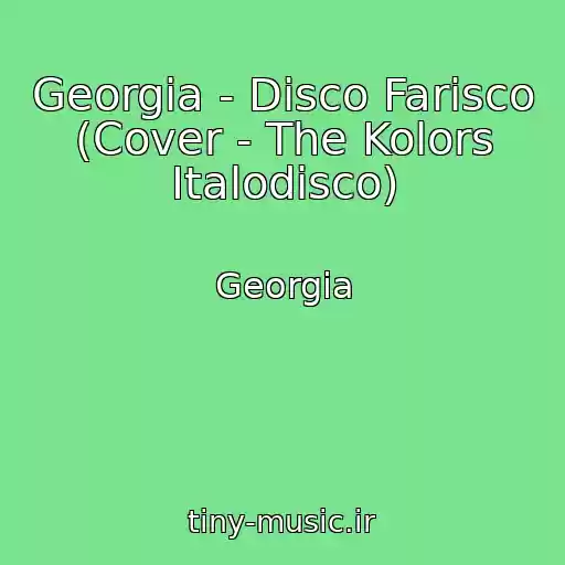 کاور آهنگ Georgia - Disco Farisco (Cover - The Kolors Italodisco) از Georgia