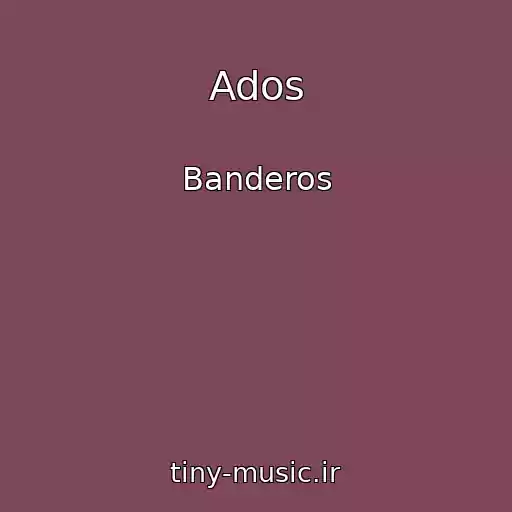 کاور آهنگ Ados از Banderos
