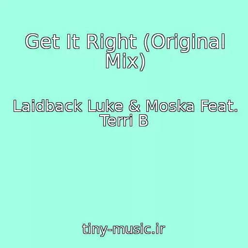 کاور آهنگ Get It Right (Original Mix) از Laidback Luke & Moska Feat. Terri B