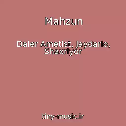 کاور آهنگ Mahzun از Daler Ametist, Jaydario, Shaxriyor