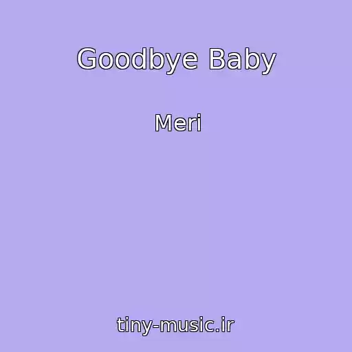 کاور آهنگ Goodbye Baby از Merі