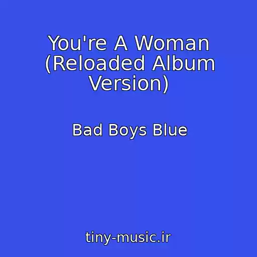 کاور آهنگ You're A Woman (Reloaded Album Version) از Bad Boys Blue