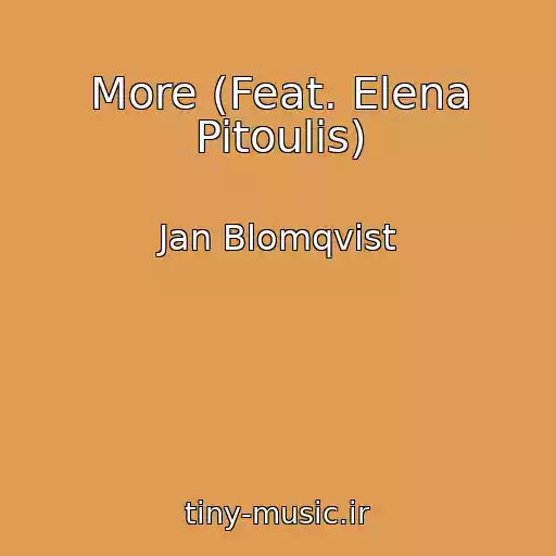 کاور آهنگ More (Feat. Elena Pitoulis) از Jan Blomqvist