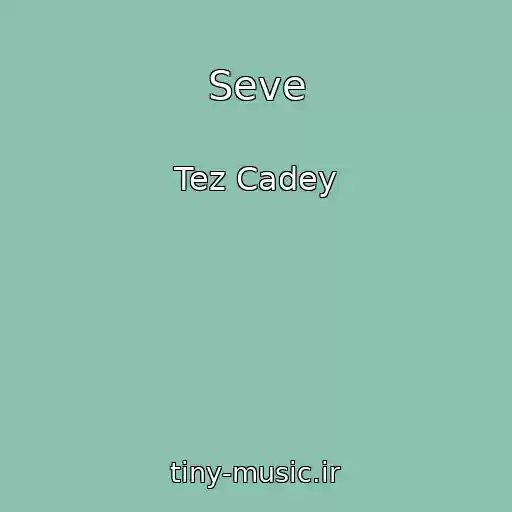 کاور آهنگ Seve از Tez Cadey