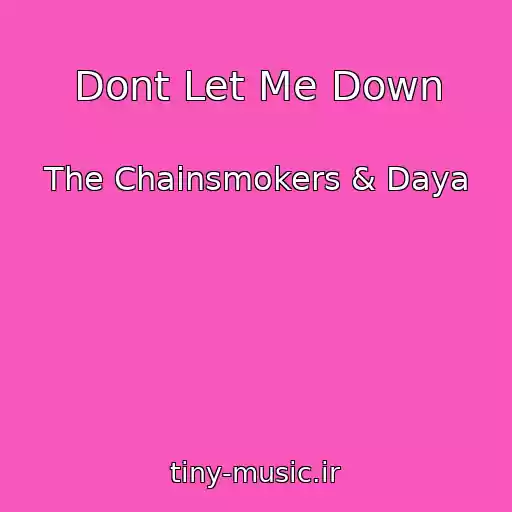 کاور آهنگ Dont Let Me Down از The Chainsmokers & Daya