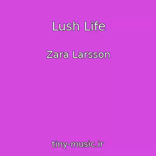 کاور آهنگ Lush Life از Zara Larsson