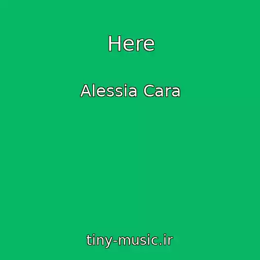 کاور آهنگ Here از Alessia Cara