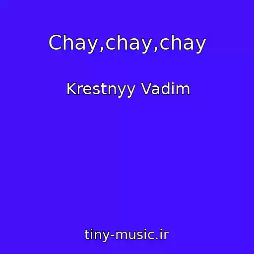 کاور آهنگ Chay,chay,chay از Krestnyy Vadim