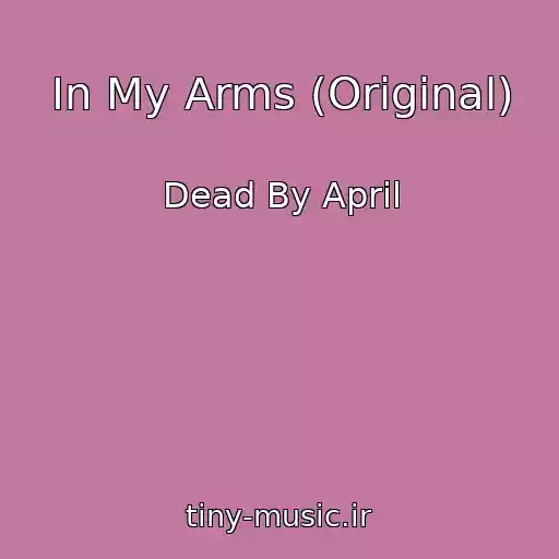 کاور آهنگ In My Arms (Original) از Dead By April