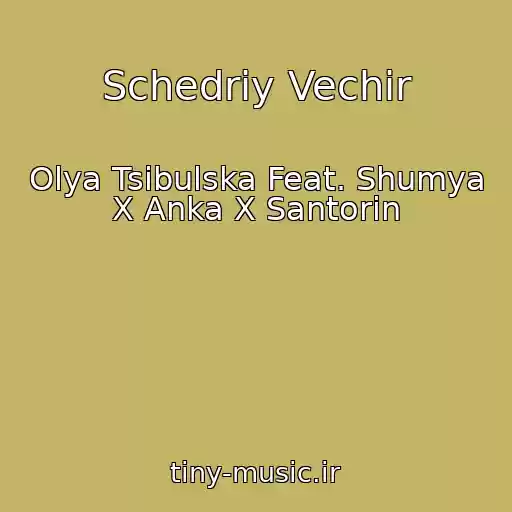 کاور آهنگ Schedriy Vechіr از Olya Tsibulska Feat. Shumya X Anka X Santorin
